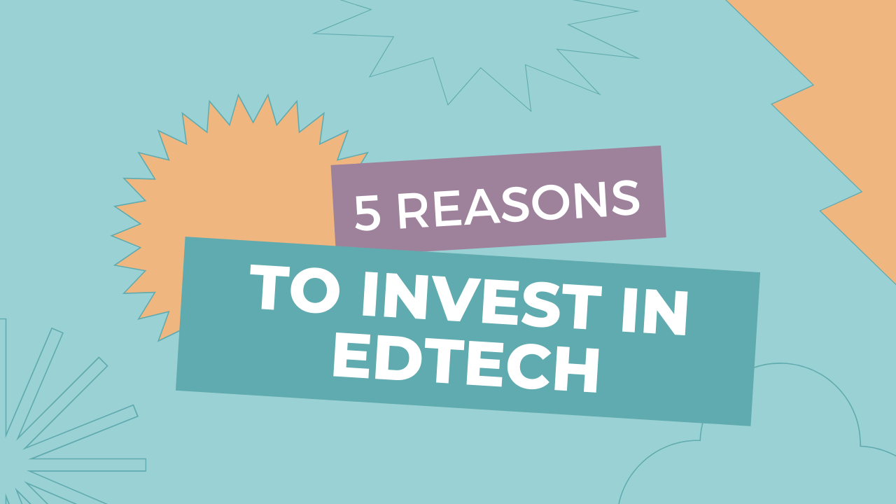 5 Reasons You Should Invest in EdTech Software