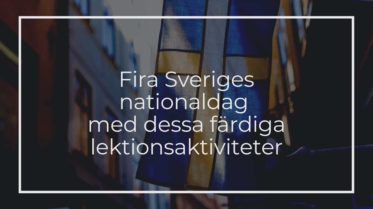 Fira Sveriges nationaldag med dessa färdiga lektionsaktiviteter